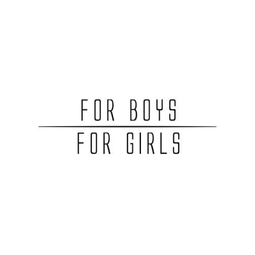 FOR BOYS FOR GIRLS